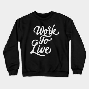 Work to live Crewneck Sweatshirt